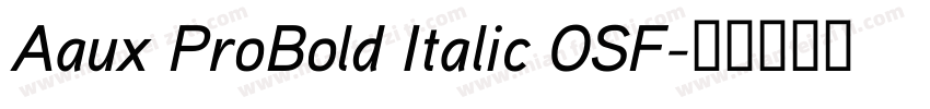 Aaux ProBold Italic OSF字体转换